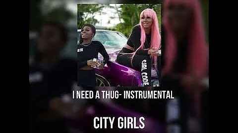 city girls- I need a thug (instrumental)