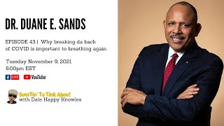 Why Breaking da Back of COVID is important to breathing again | Episode 43 - Dr. Duane E. Sands