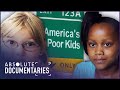 Surviving As The Poorest Kids In Modern America (Child Poverty Documentary) | Absolute Documentaries