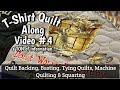 T-shirt Quilt Along #4 - Quilt Backing, Basting, Tying or Machine Quilting, and Squaring