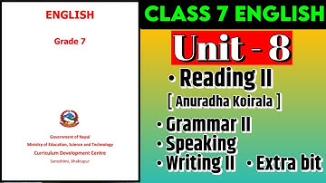 Class 7 English | Unit 8 | Reading II | Grammar II | Writing | Speaking | Extra bit | Mukesh Raut