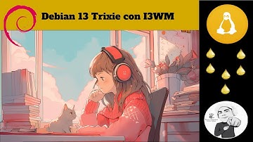 Debian 13 Trixie I3WM usando netinstall excelente configuración para iniciar con un WM 😂