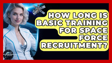 How Long Is Basic Training for Space Force Recruitment? | Warriors In Space