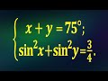 Тригонометрия для ГУРМАНОВ ★ Решите систему ★ x+y=75° ★ (sinx)^2+(siny)^2=3/4 ★ Cупер ЖЕСТЬ