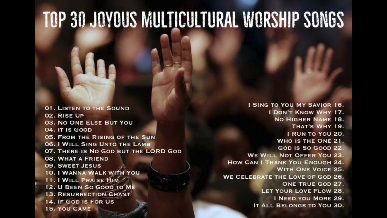 TOP 30 JOYOUS MULTICULTURAL WORSHIP SONGS