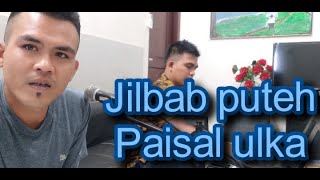 Lagu Aceh Jilbab Puteh/ Faisal Ulka