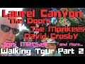 Laurel Canyon Tour Part 2 The Doors,David Crosby,The Monkees,Joni Mitchell, CSN&Y