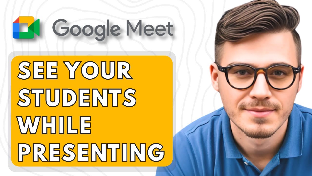 How To See Your Students While Presenting in Google Meet TuTorial [2025 Guide]