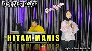 HITAM MANIS ( IMAM ARIFIN ) DANGDUT COVER - SUCI AGUSTIN // MY TRIP MUSIK