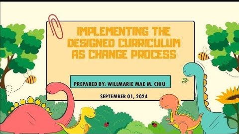 ED301-IMPLEMENTING THE DESIGNED CURRICULUM AS CHANGE PROCESS