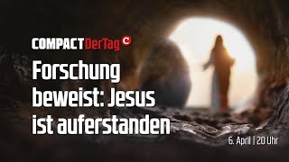 Forschung beweist: Jesus ist auferstanden