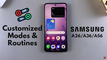 How To Enable / Disable Customized Modes & Routines On Samsung Galaxy A26/A36/A56