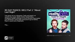 90 DAY FIANCE: 0812 Part 1 About Last Night