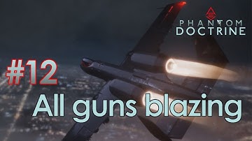 Phantom Doctrine - #12 All guns blazing - Let