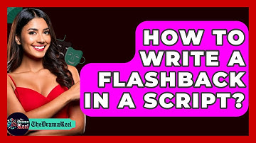 How To Write A Flashback In A Script? - The Drama Reel