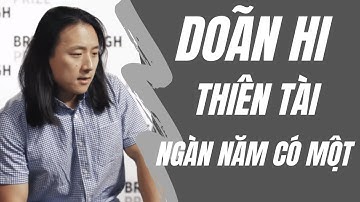 Thiên tài " DOÃN HI" -  Ngàn Năm Có Một Của Trung Quốc