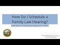 How do i schedule a family law hearing