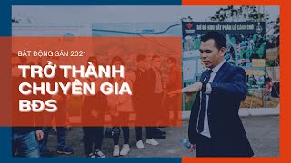 BĐS 2021 | Trở thành Chuyên gia BĐS | Toan Broker