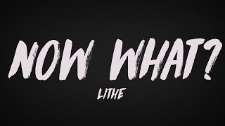 Lithe - Now What? (Lyrics)