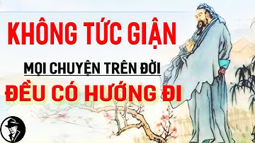 Không tức giận mọi chuyện trên đời đều có lối đi | TH Triết Lý