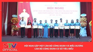 STV - 90 cán bộ Công đoàn tiêu biểu được tuyên dương, khen thưởng