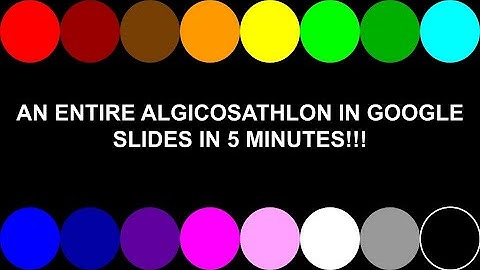 An entire Algicosathlon (in Google Slides) in 5 Minutes