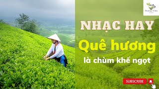 Quê Hương Là Chùm Khế Ngọt - Nhạc Quê Hương Hay Nhất