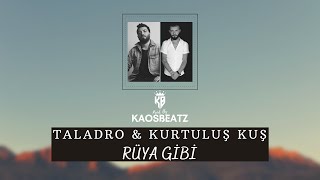 Taladro & Kurtuluş Kuş - Rüya Gibi (Mix) Prod. By KaosBeatz