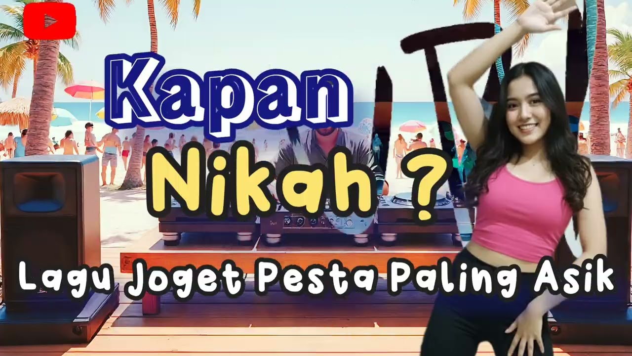 Lagu Joget Pesta - Kapan Nikah ? - Enak Buat Joget