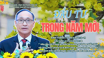 GIẢNG LUẬN : MỤC SƯ PHAN VĂN CỬ | ĐỀ TÀI : ĐẦU TƯ TRONG NĂM MỚI #msphanvancu #httlvn