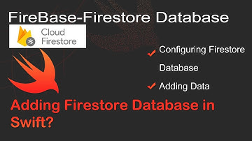 Firebase Firestore Database in Swift - Part 1