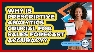 Why Is Prescriptive Analytics Crucial For Sales Forecast Accuracy? - Sales Pro Blueprint