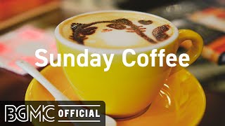 Sunday Coffee: Mellow Jazz Cafe & Bossa Nova Music for Good Mood