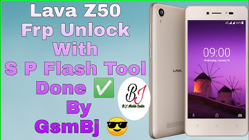 Lava Z50 Frp Unlock Done With S P Flash Tool Done ✅ By GsmBj 😎