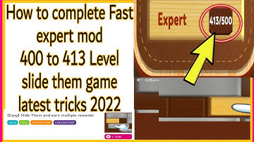 how to complete Fast Expert mod 413 Level slide them game latest tricks 2022