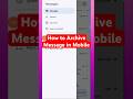How To Archive Unarchive Messages In Mobile Archive Messenger Messages In Mobile