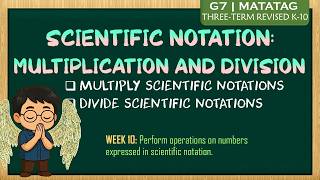 Multiply and Divide Scientific Notations | Grade 7 - Term 3 | THREE-TERM MATATAG [TAGALOG MATH]