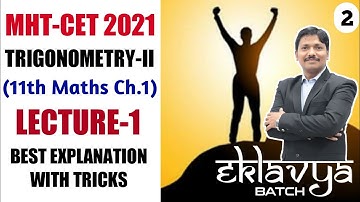 TRIGONOMETRY-II LECTURE-1 Detailed Explanation | MHT-CET 2021 "EKLAVYA" BATCH MATHS BY DINESH SIR