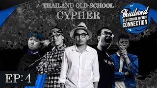 THAILAND OLD-SCHOOL CYPHER EP.4 : MYNAMEISD3UNLOVEABLE x KTP x TTbros x EP$ON x REPAZE | THOC