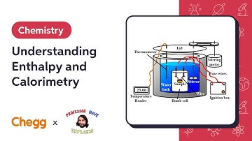 Understanding Enthalpy and Calorimetry | Professor Dave & Chegg Explain