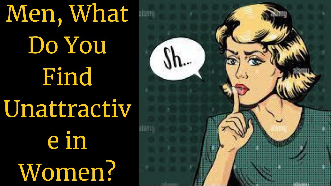 Men, What Do You Find Unattractive in Women? - YouTube