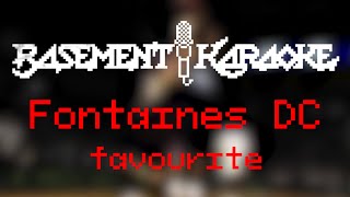 Fontaines D.C. - FAVOURITE - Basement Karaoke - Instrumental with lyrics, background vocals