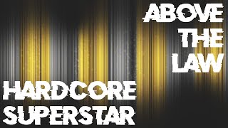 ABOVE THE LAW (lyrics) - ⭐HARDCORE SUPERSTAR⭐ | time to rock n roll, rock all night