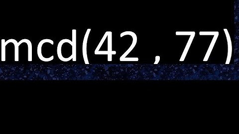 mcd 42 y 77 , maximo comun divisor , mcd(42 , 77) como se halla , ejemplos