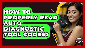 How To Properly Read Auto Diagnostic Tool Codes? - ToolBench Pros