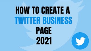 How to Create Business Page on Twitter | Twitter for Business | Twitter Business Account