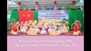 Múa - Thầy cô cho em ước mơ - Lớp 5/3 Trường TH Chí Linh Vũng Tàu