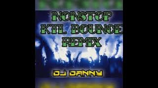 NONSTOP KTL BOUNCE REMIX 2k23 🔥🔥 DJ DANNY 🎧