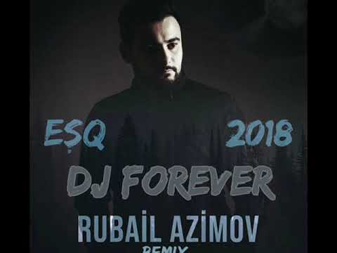 DJ Forever ft Rubail Azimov - ESQ - ( remix 2018 )