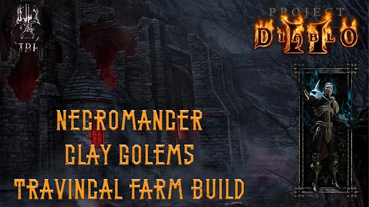 Project Diablo 2 Necromancer Guide — Clay Golem Travincal Farmer (OLD)